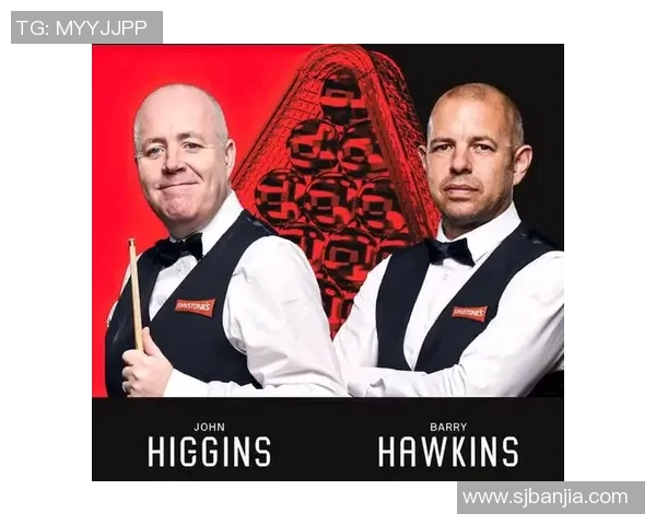 希金斯与霍金斯精彩对决比分揭晓两位斯诺克巨星的巅峰较量 希金斯与霍金斯精彩对决比分揭晓两位斯诺克巨星的巅峰较量